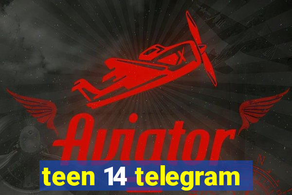 teen 14 telegram